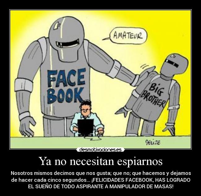 Ya no necesitan espiarnos -