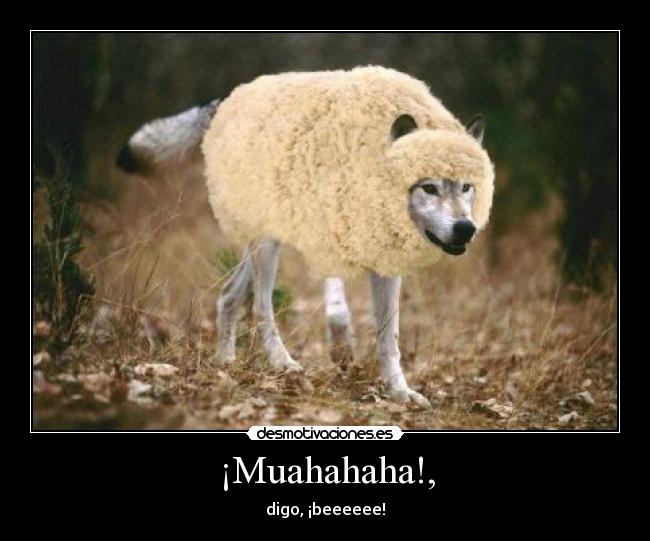 ¡Muahahaha!, -