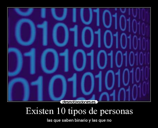 Existen 10 tipos de personas - las que saben binario y las que no