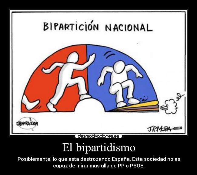 carteles posiblemente que esta destrozando espana bipartidismo desmotivaciones