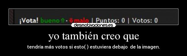 yo también creo que - 