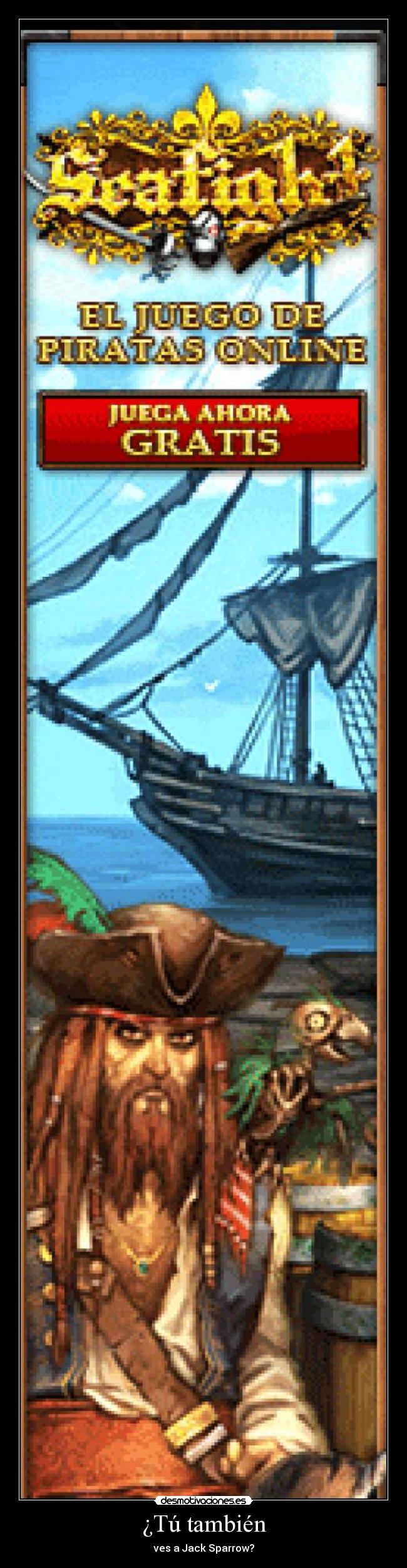 ¿Tú también - ves a Jack Sparrow?