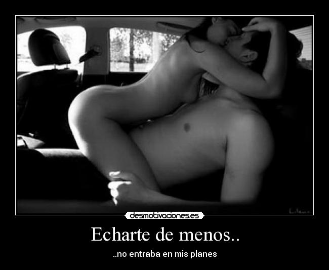 Echarte de menos.. -