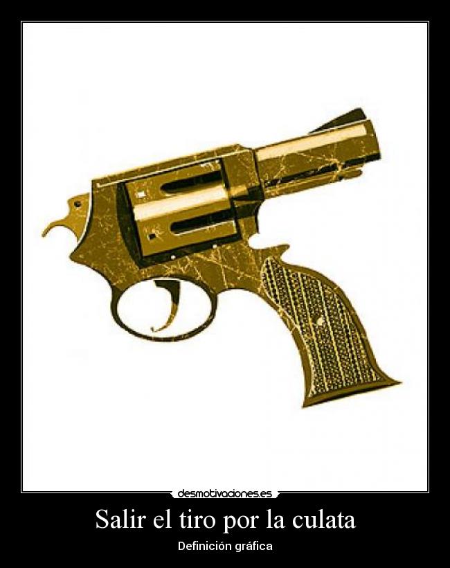 Salir el tiro por la culata -
