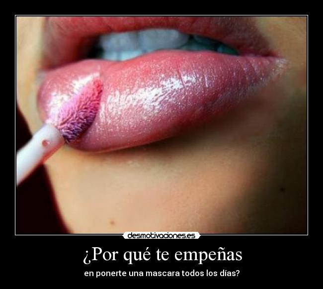 ¿Por qué te empeñas -