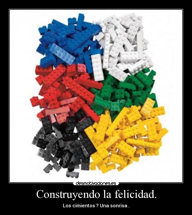 Construyendo la felicidad. -