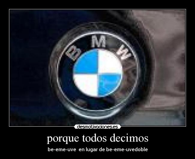 porque todos decimos - be-eme-uve en lugar de be-eme-uvedoble