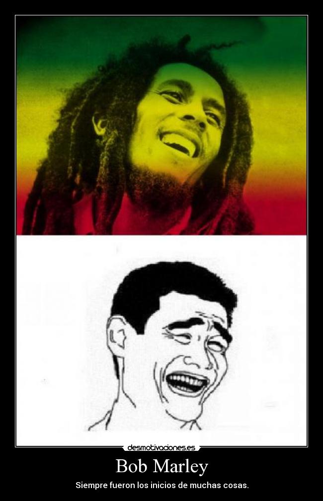 Bob Marley - Siempre fueron los inicios de muchas cosas.