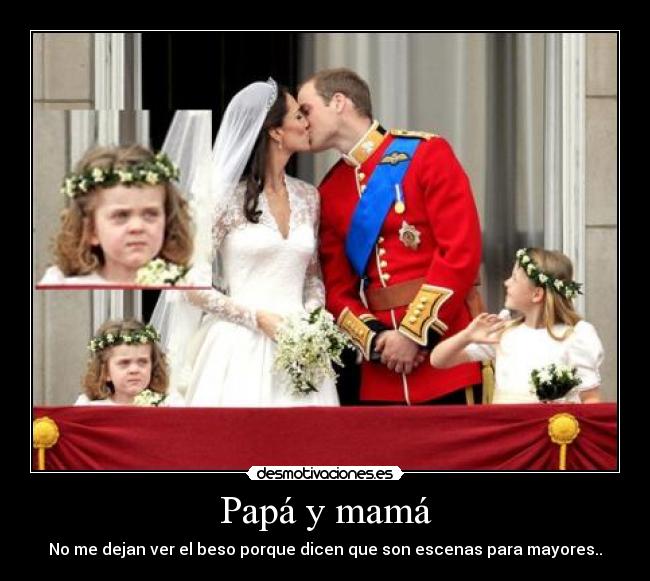 Papá y mamá - No me dejan ver el beso porque dicen que son escenas para mayores..