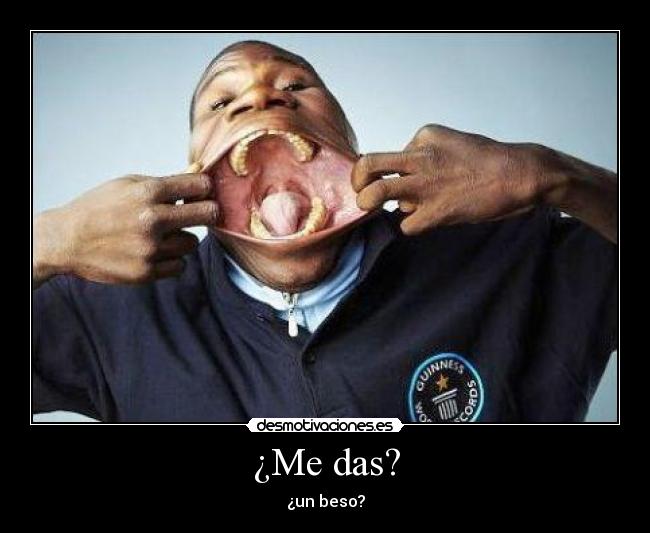 ¿Me das? - ¿un beso?