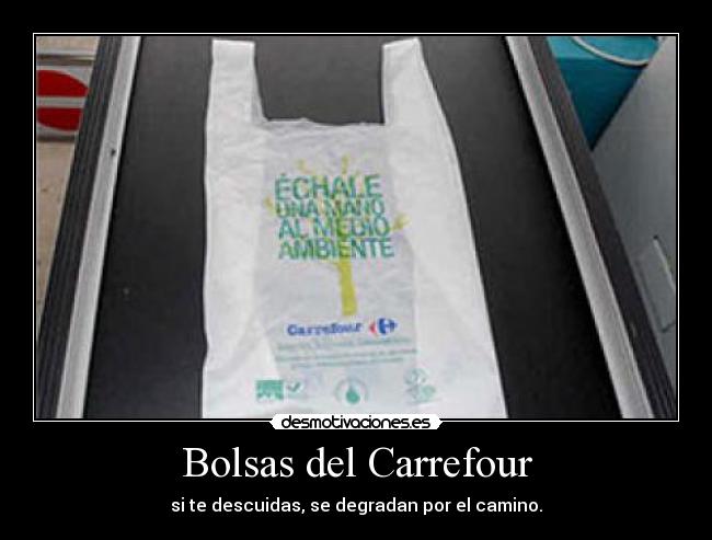 Bolsas del Carrefour - si te descuidas, se degradan por el camino.