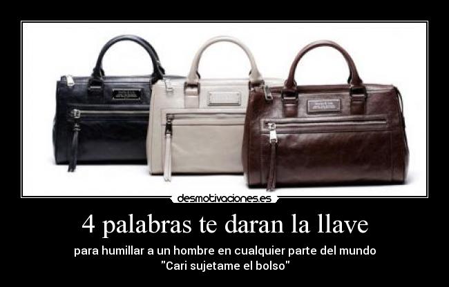 4 palabras te daran la llave - para humillar a un hombre en cualquier parte del mundo
Cari sujetame el bolso