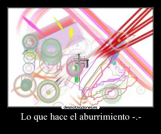 carteles que hace aburrimiento desmotivaciones