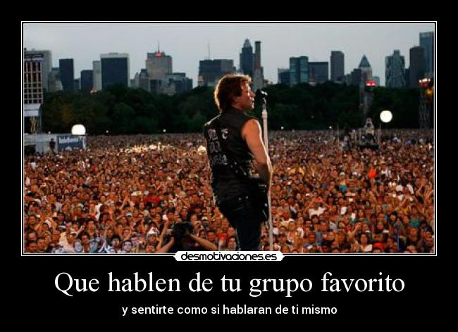 Que hablen de tu grupo favorito - y sentirte como si hablaran de ti mismo