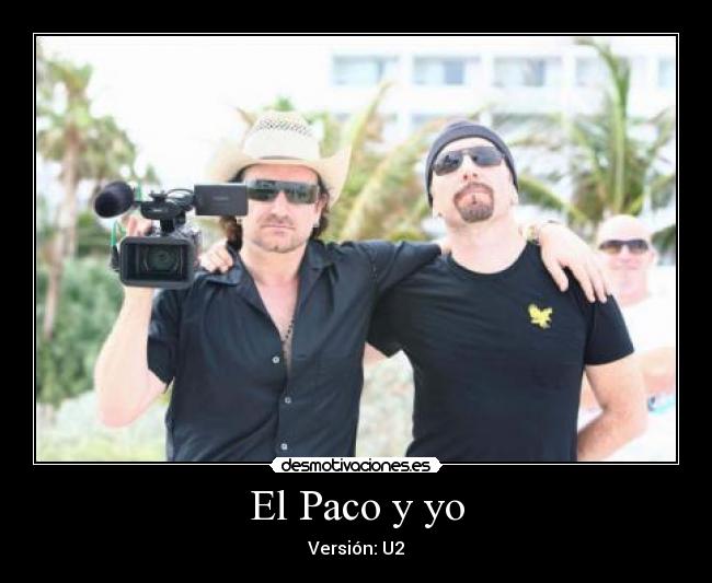 El Paco y yo - Versión: U2