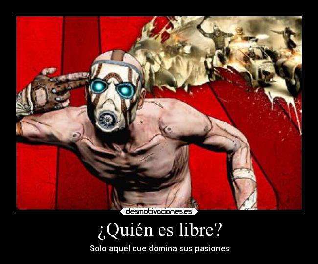¿Quién es libre? - Solo aquel que domina sus pasiones