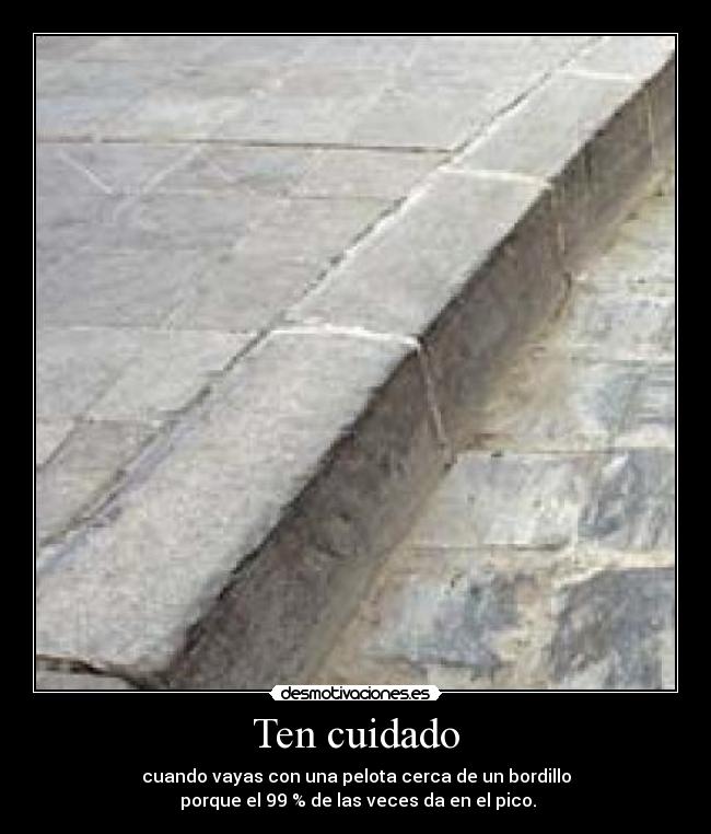 Ten cuidado -