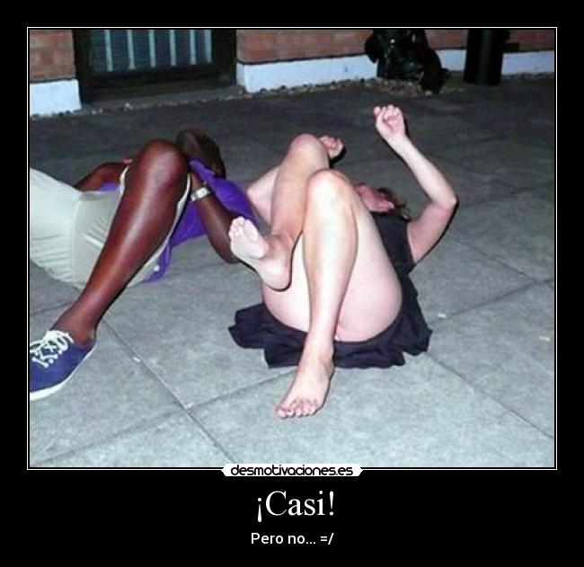 ¡Casi! - Pero no... =/