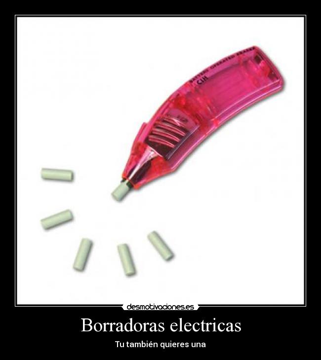 Borradoras electricas - Tu también quieres una