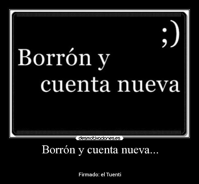 Borrón y cuenta nueva... -