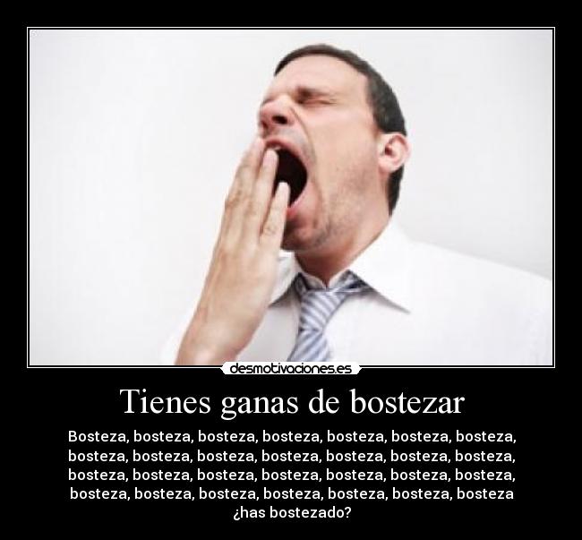 Tienes ganas de bostezar - 