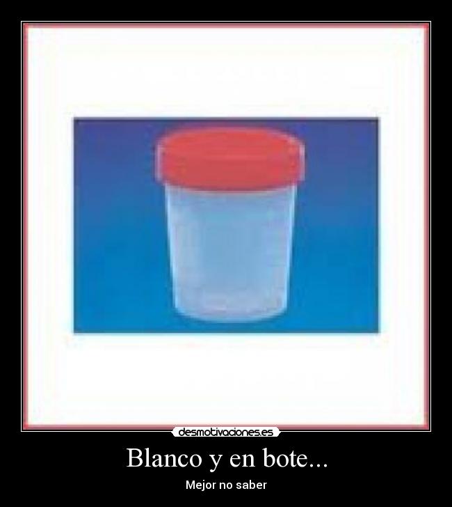 Blanco y en bote... - Mejor no saber
