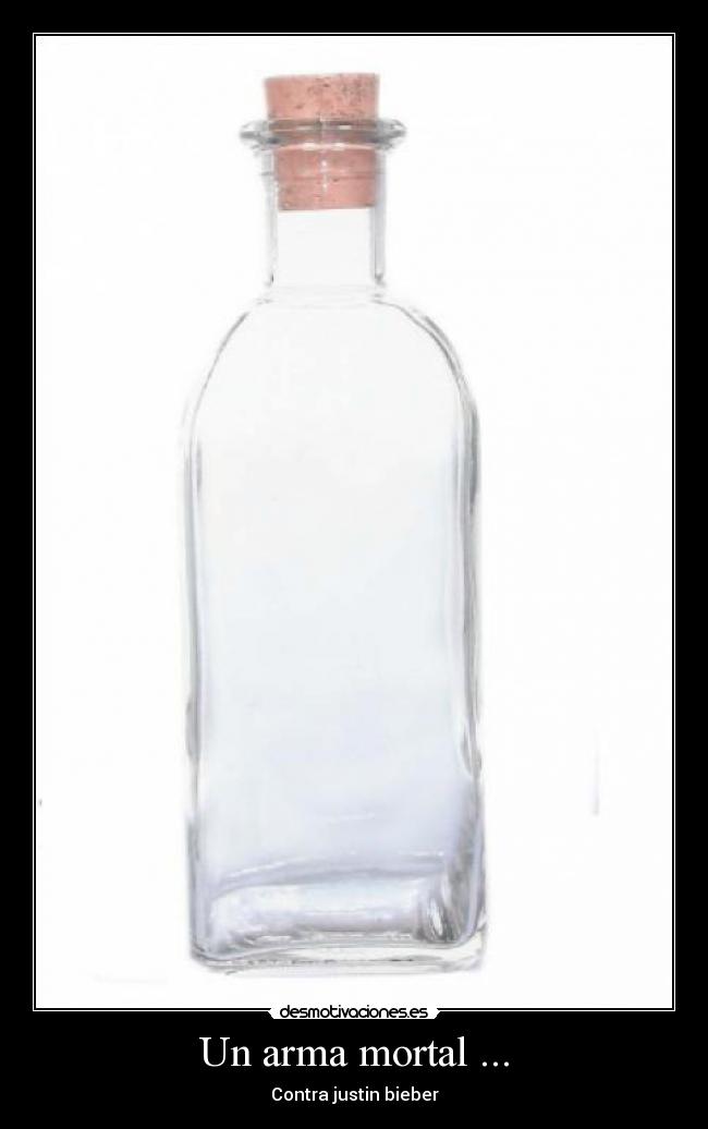 Un arma mortal ... -