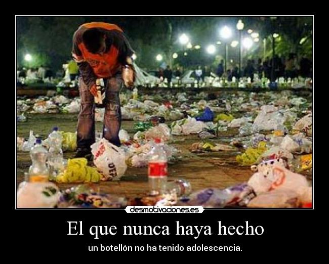 El que nunca haya hecho -