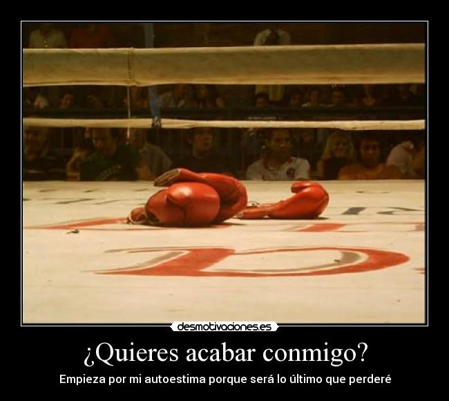 ¿Quieres acabar conmigo? - 