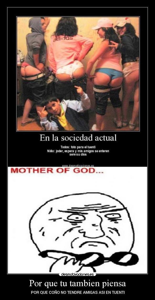 Por que tu tambien piensa - POR QUE COÑO NO TENDRE AMIGAS ASI EN TUENTI