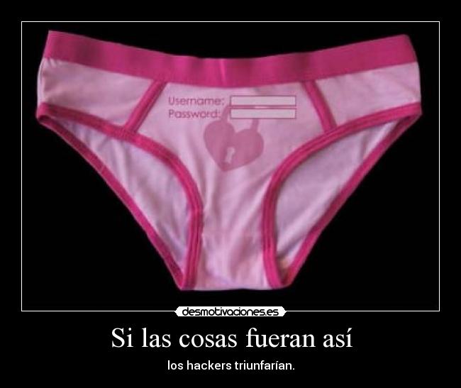 Si las cosas fueran así - los hackers triunfarían.