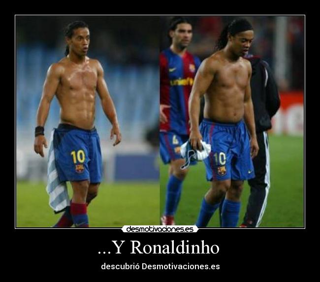 ...Y Ronaldinho  - 