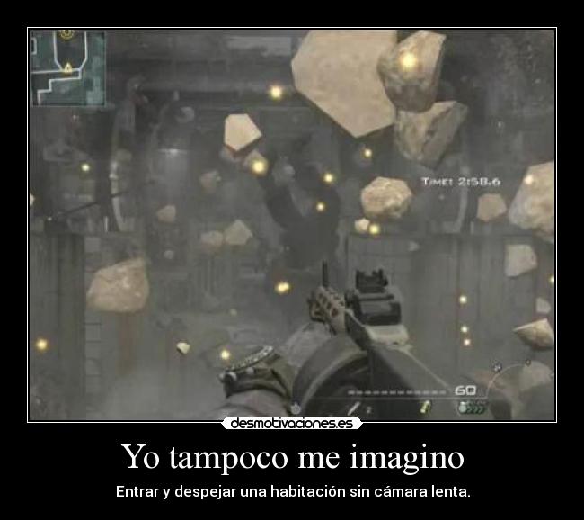 Yo tampoco me imagino - Entrar y despejar una habitación sin cámara lenta.