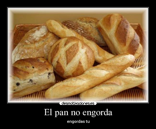 El pan no engorda - 