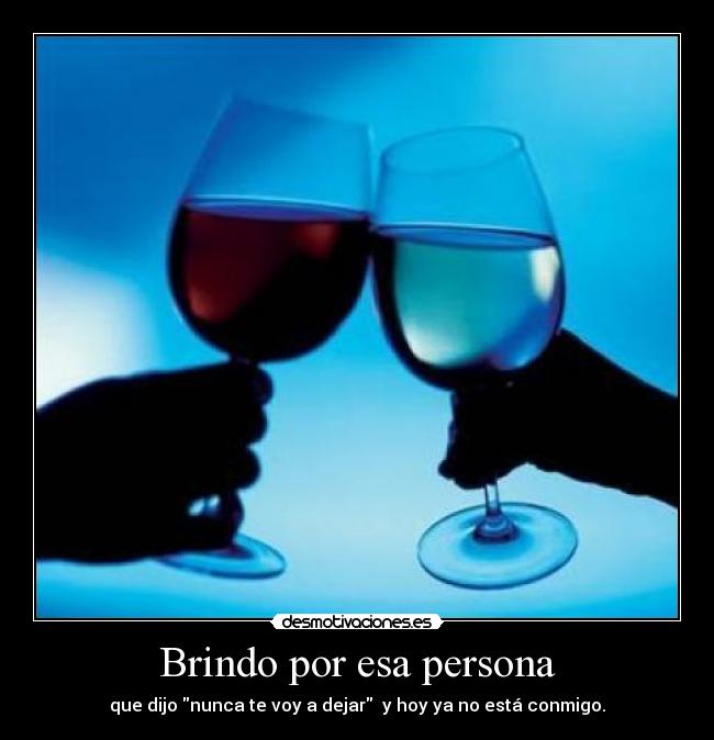 Brindo por esa persona -
