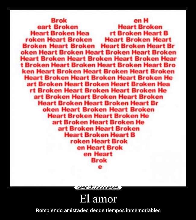 El amor - Rompiendo amistades desde tiempos inmemoriables