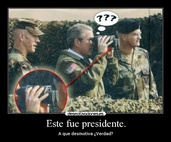 Este fue presidente. -