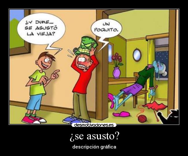 ¿se asusto? - descripción gráfica