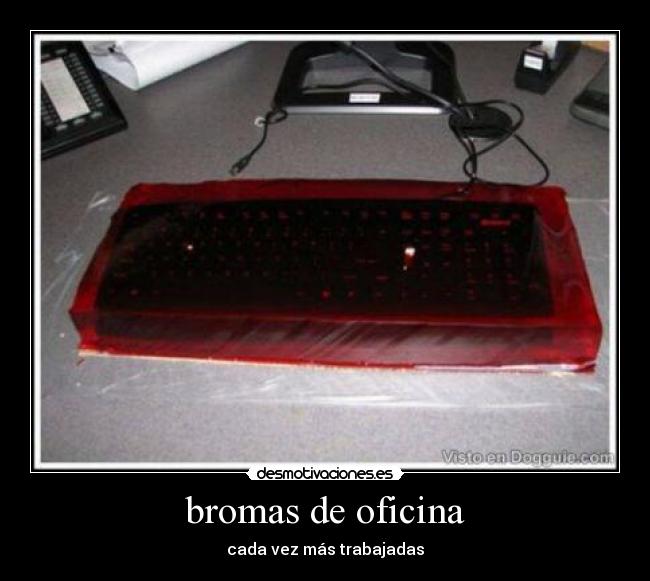 bromas de oficina - cada vez más trabajadas