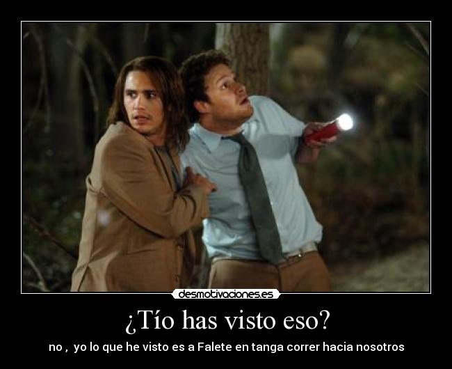 ¿Tío has visto eso? -