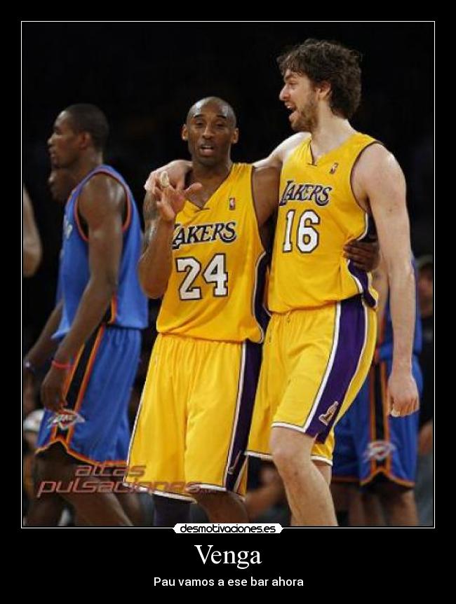 Venga - Pau vamos a ese bar ahora