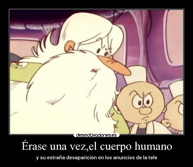 Érase una vez,el cuerpo humano - y su extraña desaparición en los anuncios de la tele