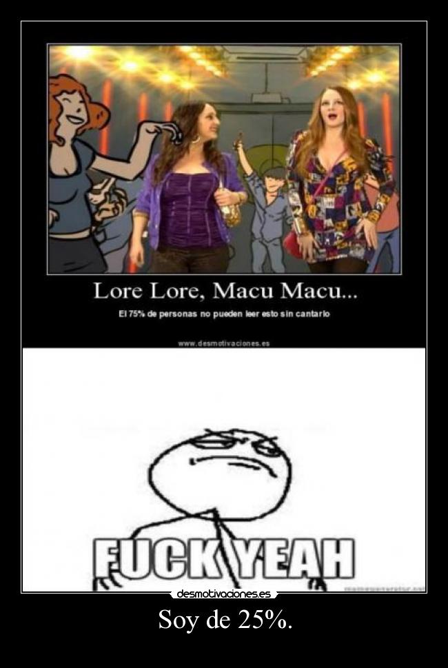 Soy de 25%. -