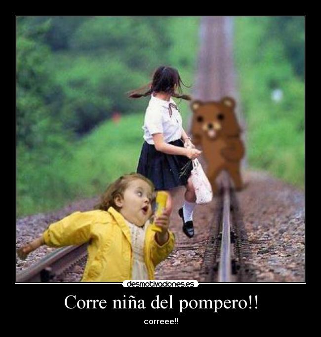 Corre niña del pompero!! - correee!!