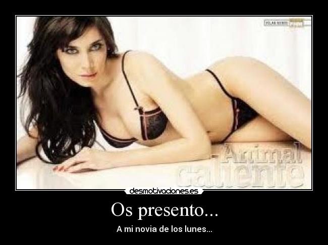 Os presento... - A mi novia de los lunes...