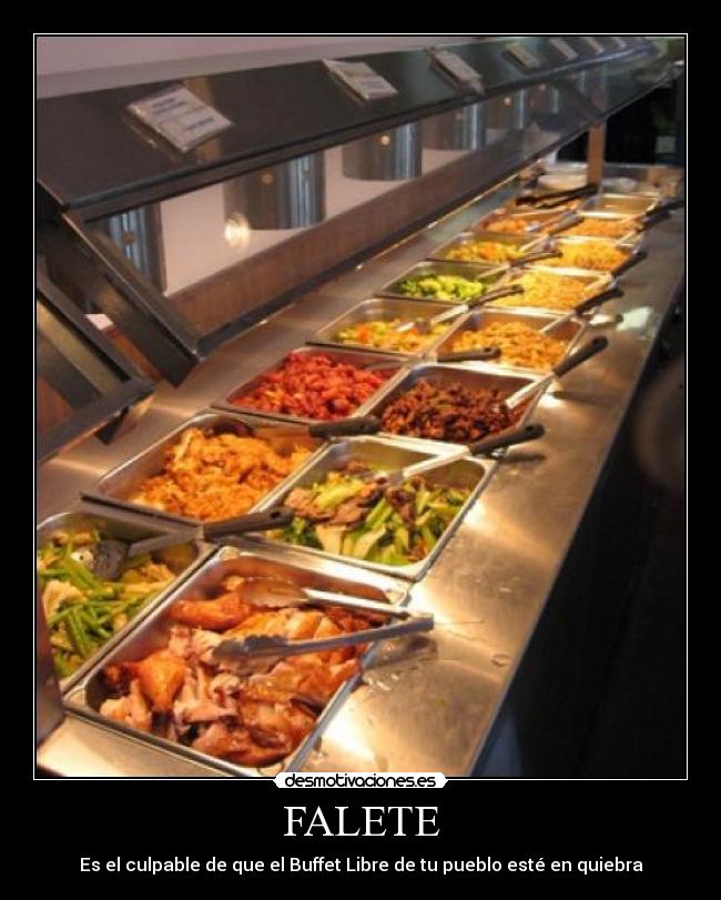 FALETE - Es el culpable de que el Buffet Libre de tu pueblo esté en quiebra