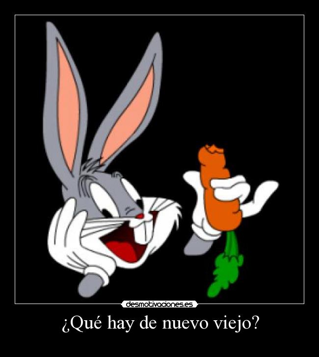 ¿Qué hay de nuevo viejo? -