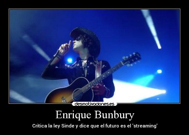 Enrique Bunbury - Critica la ley Sinde y dice que el futuro es el streaming