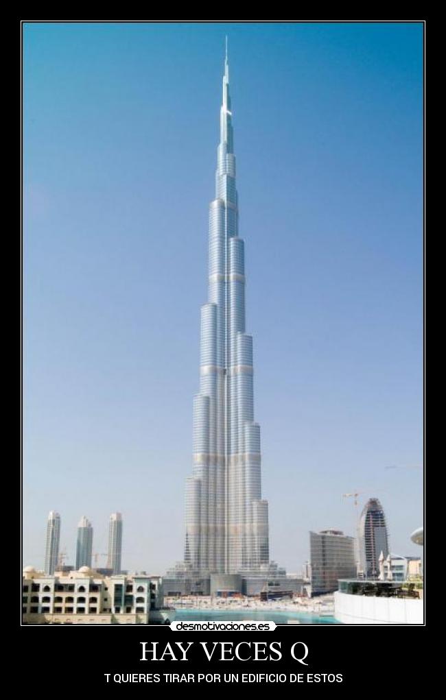 HAY VECES Q - T QUIERES TIRAR POR UN EDIFICIO DE ESTOS