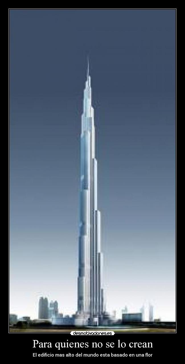 Para quienes no se lo crean - El edificio mas alto del mundo esta basado en una flor